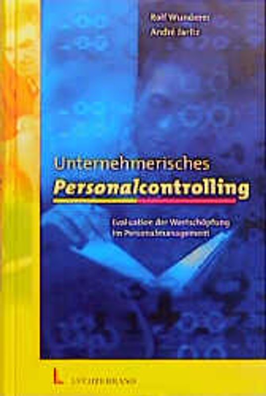 Unternehmerisches Personalcontrolling. Evaluation der Wertschöpfung im Personalmanagement
