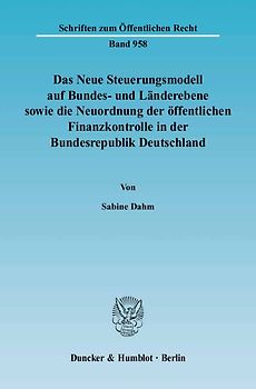 Das Neue Steuerungsmodell auf Bundes- und Länderebene sowie die Neuordnung der öffentlichen Finanzkontrolle in der Bundesrepublik Deutschland.