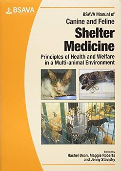 BSAVA Manual of Canine and Feline Shelter Medicine: Principles of Health and Welfare in a Multi-animal Environment (BSAVA - British Small Animal Veterinary Association)