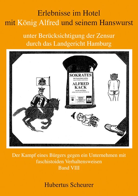 Erlebnisse im Hotel mit König Alfred und seinem Hanswurst unter Berücksichtigung der Zensur durch das Landgericht Hamburg