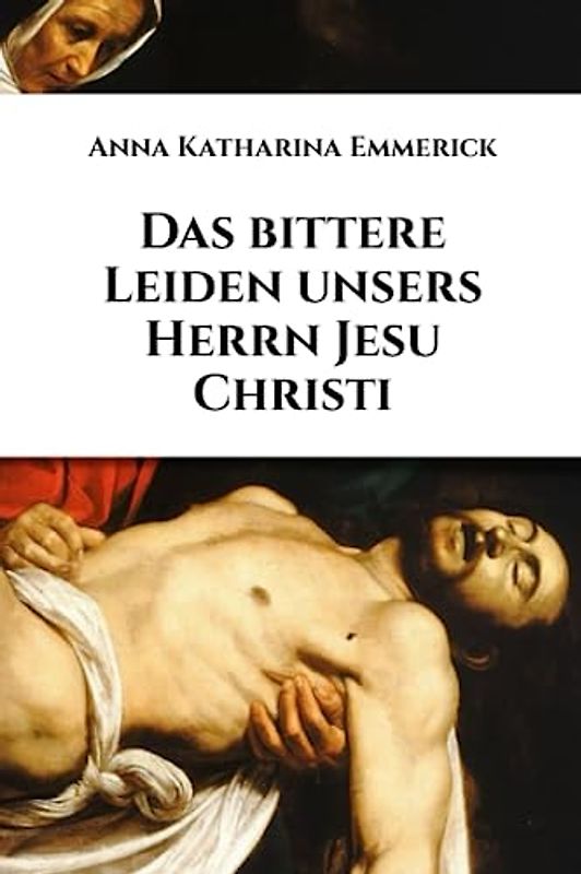 Das bittere Leiden unsers Herrn Jesu Christi