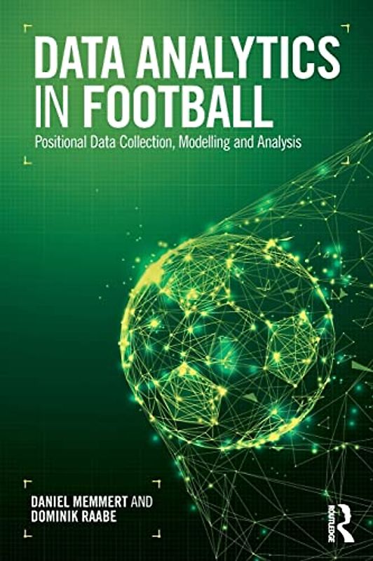 Data Analytics in Football: Positional Data Collection, Modelling and Analysis