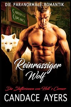 Reinrassiger Wolf (Die Shifterinnen von Hell’s Corner, Band 5)
