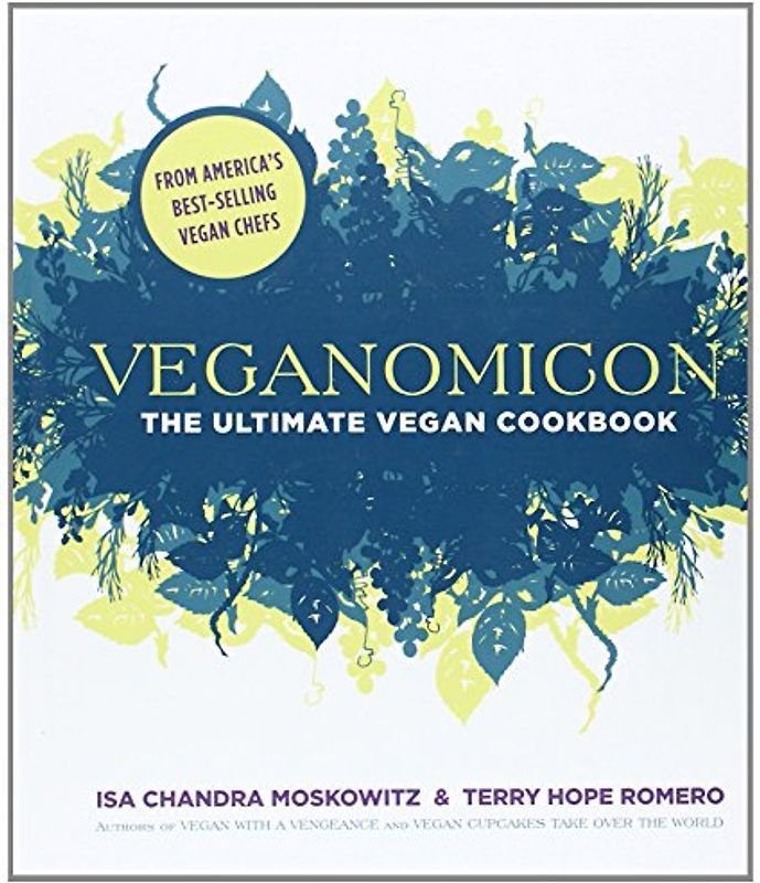 Veganomicon: The Ultimate Vegan Cookbook - Isa Chandra Moskowitz
