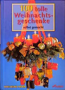 100 tolle Weihnachtsgeschenke selbst gemacht