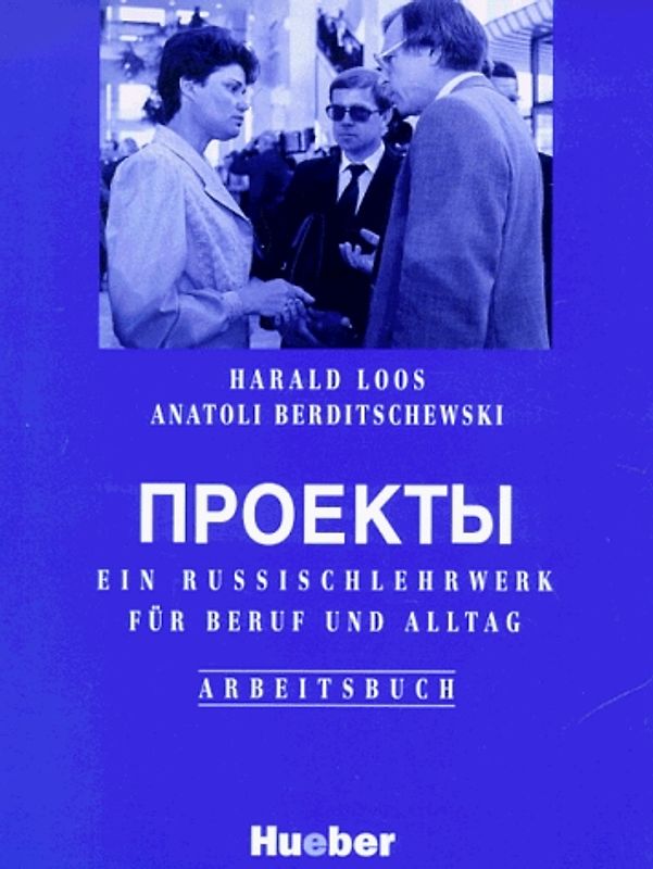 Projekty. Lehrbuch / Projekty. Ein Russischlehrwerk für Beruf und Alltag / Arbeitsbuch