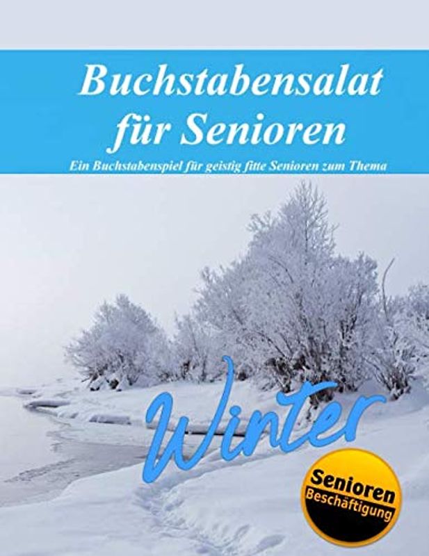 Buchstabensalat für Senioren: Thema Winter (Kurzzeitaktivierung für Senioren / Seniorenbeschäftigung, Band 5)