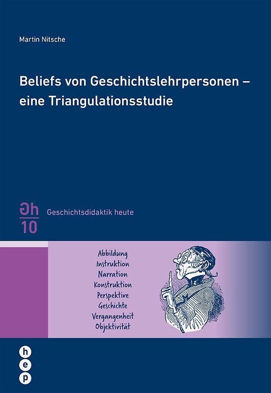 Beliefs von Geschichtslehrpersonen - eine Triangulationsstudie