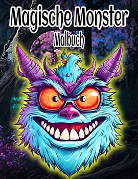 Magische Monster Malbuch: Niedlich gruselige Monsterwelten zum Ausmalen | Spaßige Ausmalzeit mit furchtbar liebenswerten Monstern (schöne Monsterwelt)