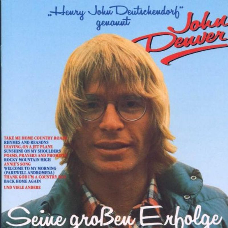 John Denver - Henry John Deutschendorf genannt John Denver - Seine großen Erfolge