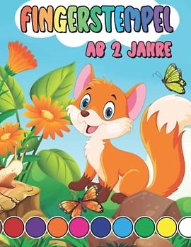 Fingerstempeln Ab 2 Jahre: Mein erstes Fingermalbuch für Kleine Künstler. - Spaß mit Malen und Basteln.