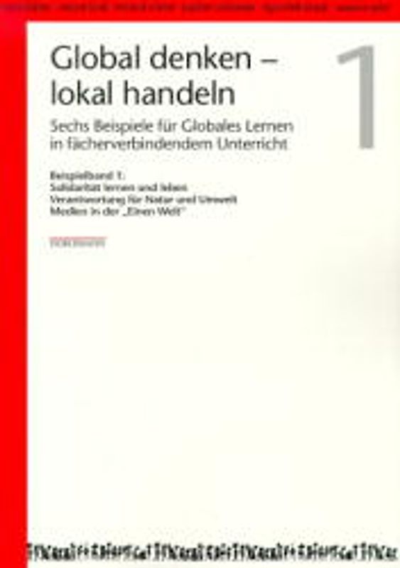 Global denken - lokal handeln. Sechs Beispiele für Globales Lernen...