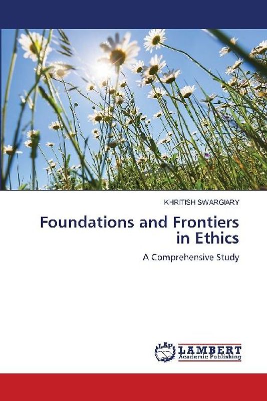 Foundations and Frontiers in Ethics