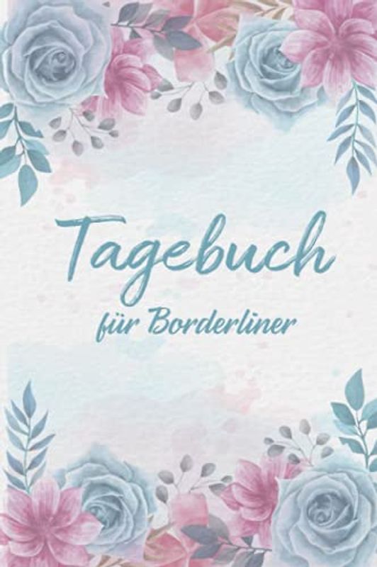 Stimmungstagebuch für Borderliner: Selbsthilfebuch für Borderlinestörung zum Ankreuzen und Ausfüllen, Tagebuch bei Borderline Persönlichkeitsstörung ... Gefühlstagebuch zur Psychologie Therapie