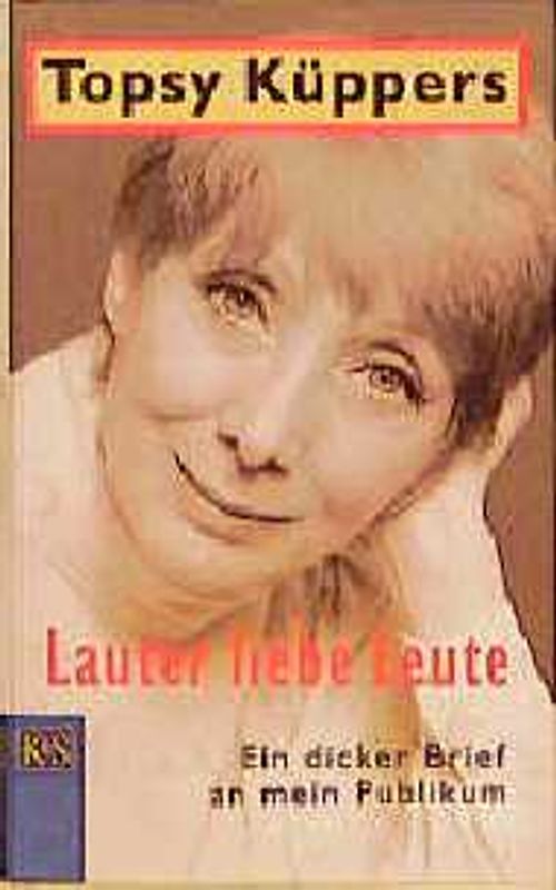 Lauter liebe Leute. Ein dicker Brief an mein Publikum