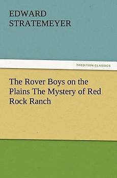 The Rover Boys on the Plains The Mystery of Red Rock Ranch