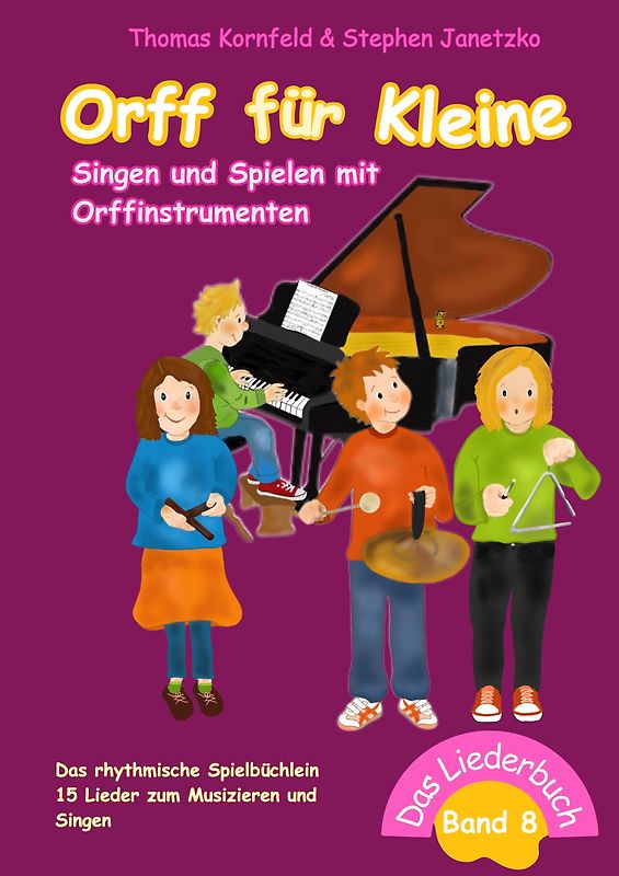 Orff für Kleine, Band 8 - Singen und Spielen mit Orffinstrumenten
