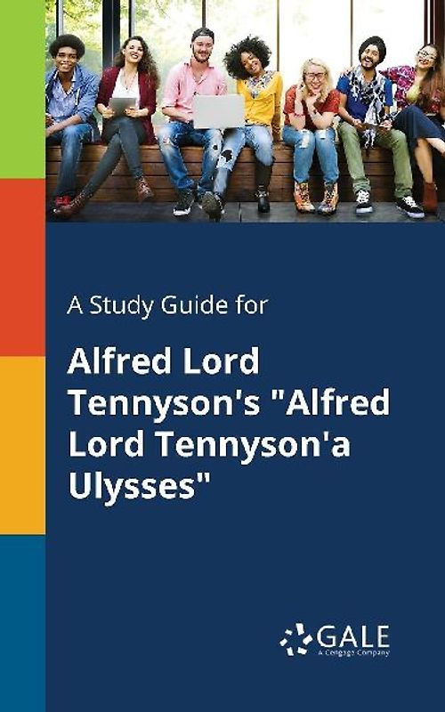 A Study Guide for Alfred Lord Tennyson's "Alfred Lord Tennyson'a Ulysses"