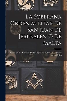 La Soberana Orden Militar De San Juan De Jerusalén Ó De Malta