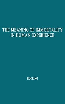 The Meaning of Immortality in Human Experience