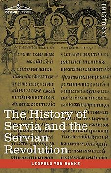 The History of Servia and the Servian Revolution: With a Sketch of the Insurrection in Bosnia and The Slave Provinces of Turkey
