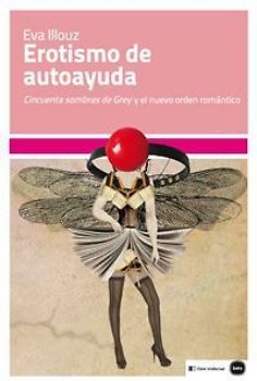 Erotismo de autoayuda : "Cincuenta sombras de Grey" y el nuevo orden romántico