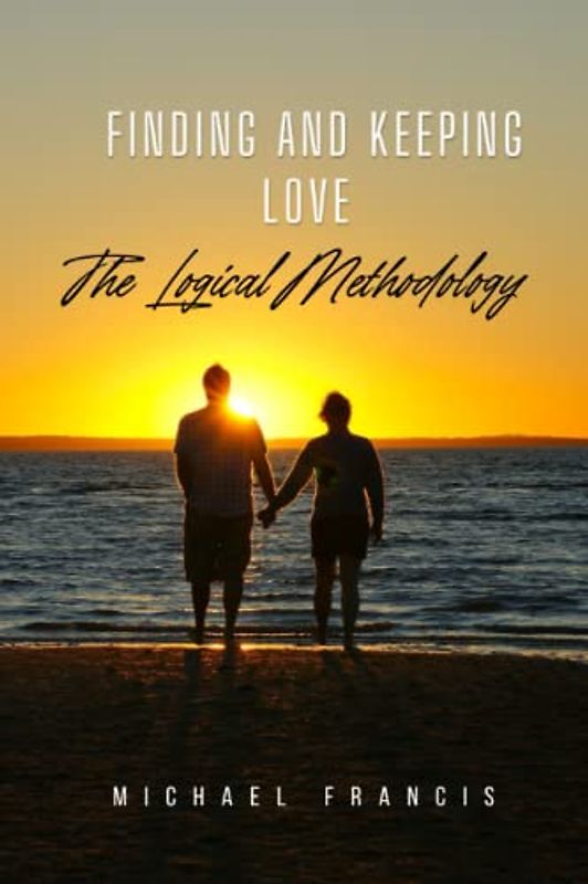 Finding and Keeping Love: The Logical Methodology