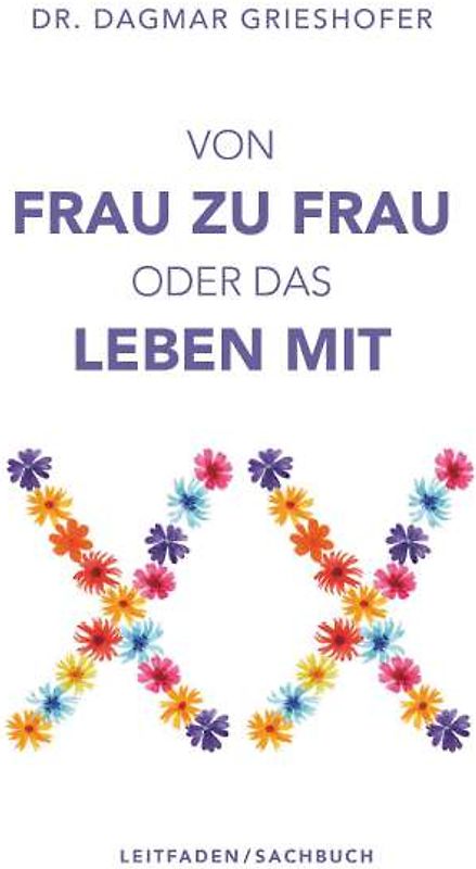 Von Frau zu Frau oder das Leben mit XX