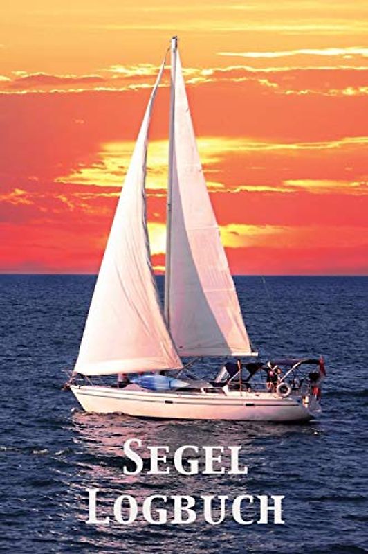 Segel Logbuch: Nautisches Meilenbuch | Nachweisheft und Seetagebuch für Segler, Yacht und Motorboot | ca. A5 im Segelschiff-Cover