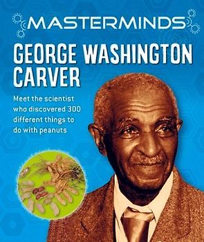 Masterminds: George Washington Carver