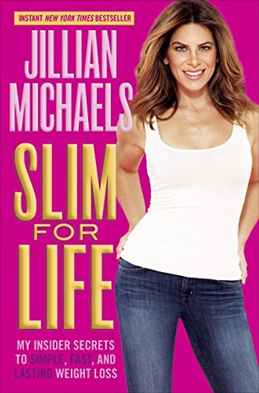 Slim for Life: My Insider Secrets to Simple, Fast, and Lasting Weight Loss - Michaels, Jillian