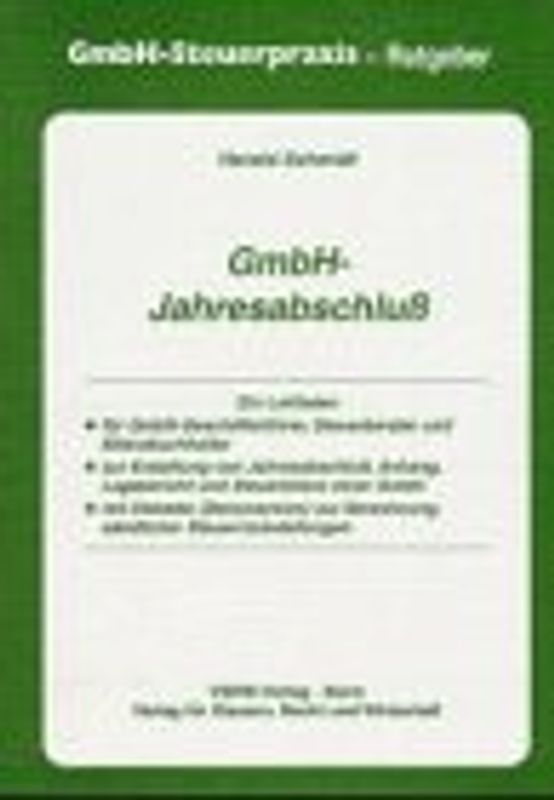 GmbH-Jahresabschluss. Ein Leitfaden für GmbH-Geschäftsführer, Steuerberater und Bilanzbuchhalter zur Erstellung von Jahresabschluss, Anhang, Lagebericht und Steuerbilanz einer GmbH - mit Diskette (Demoversion) zur Berechnung sämtlicher Steuerrückstellungen