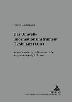 Das Umweltinformationsinstrument Ökobilanz (LCA)