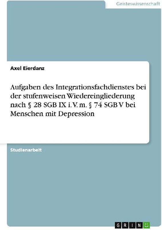 Aufgaben des Integrationsfachdienstes bei der stufenweisen Wiedereingliederung nach § 28 SGB IX i. V. m. § 74 SGB V bei Menschen mit Depression