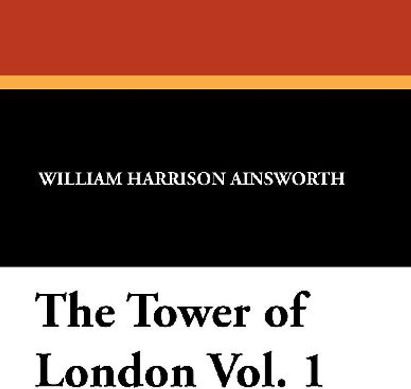 The Tower of London Vol. 1