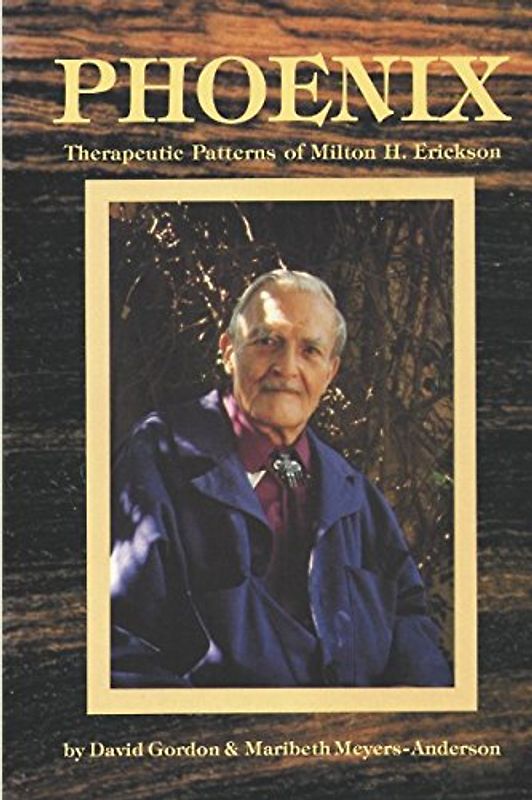 Phoenix: Therapeutic Patterns of Milton H. Erickson