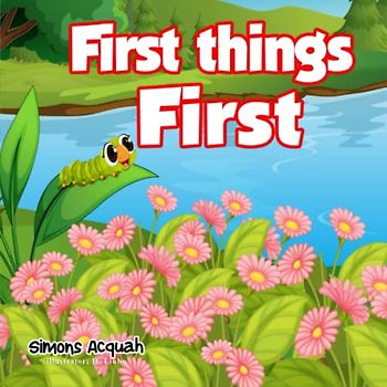 First Things First: Helping kids understand the importance of making right choices. (Folktale adventure series, Band 7)