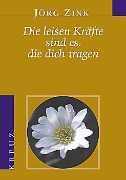 Die leisen Kräfte sind es, die dich tragen