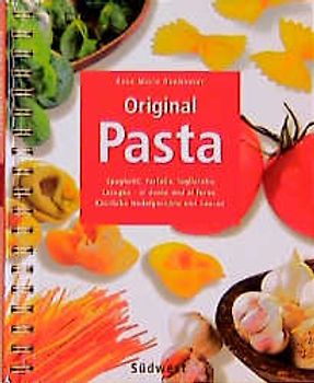 Original Pasta. Al dente und al forno - Spaghetti, Farfalle, Tagliatelle, Lasagne