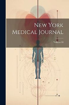 New York Medical Journal; Volume 16
