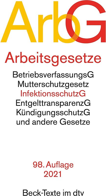 Arbeitsgesetze: mit den wichtigsten Bestimmungen zum Arbeitsverhältnis, Kündigungsrecht, Arbeitsschutzrecht, Berufsbildungsrecht, Tarifrecht, Betriebsverfassungsrecht (Beck-Texte im dtv)