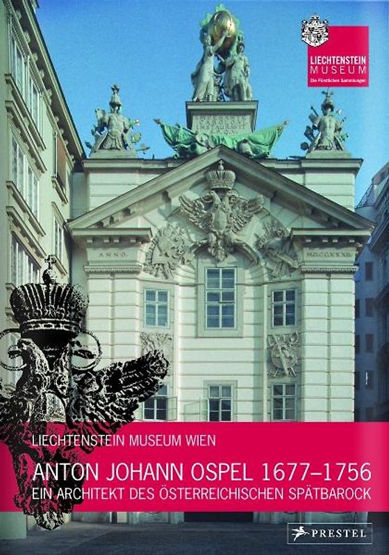 Anton Johann Ospel (1677-1756) - ein Architekt des österreichischen Spätbarock