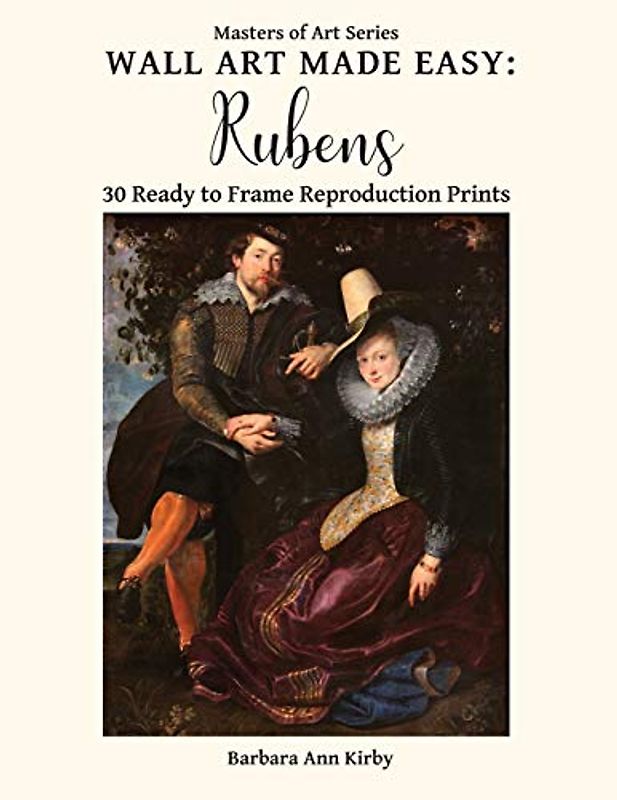 Wall Art Made Easy: Rubens: 30 Ready to Frame Reproduction Prints (Masters of Art, Band 5)