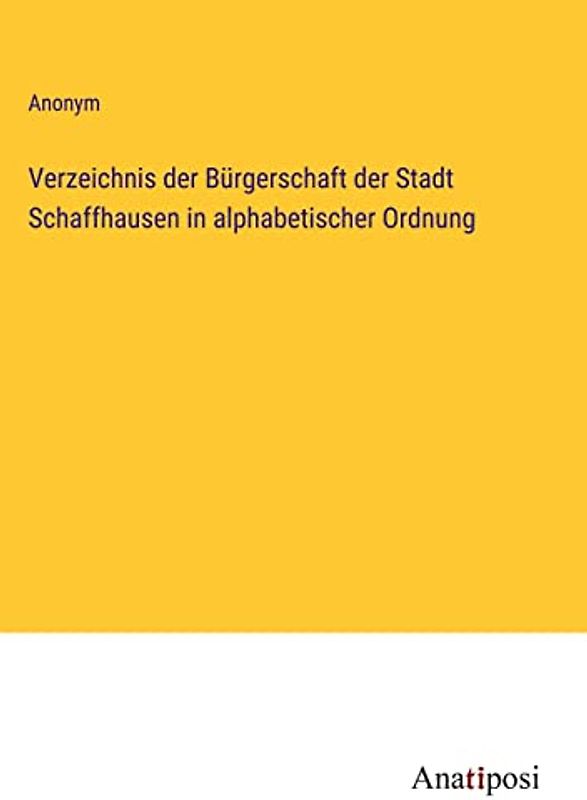 Verzeichnis der Bürgerschaft der Stadt Schaffhausen in alphabetischer Ordnung