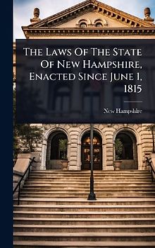 The Laws Of The State Of New Hampshire, Enacted Since June 1, 1815