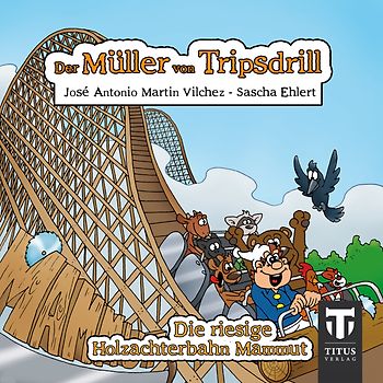 Der Müller aus Tripsdrill - Die riesige Holzachterbahn Mammut
