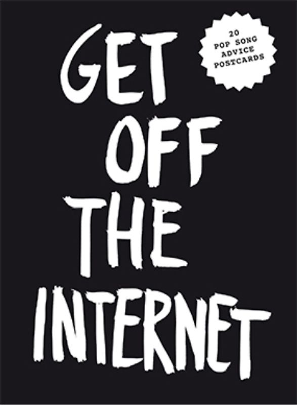 Get off the Internet