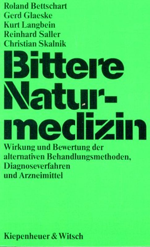Bittere Naturmedizin. Wirkung und Bewertung der alternativen Behandlungsmethoden, Diagnoseverfahren und Arzneimittel