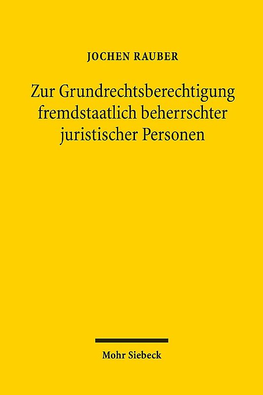 Zur Grundrechtsberechtigung fremdstaatlich beherrschter juristischer Personen