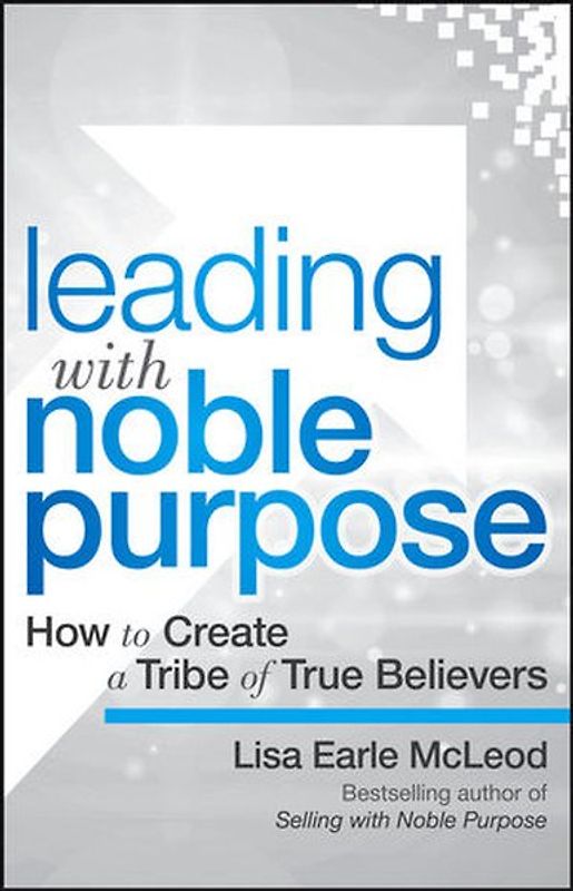Leading with Noble Purpose